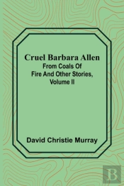 Cruel Barbara Allen; From Coals Of Fire And Other Stories, Volume Ii