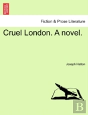 Cruel London. A Novel.