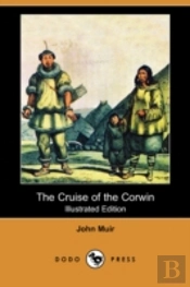 Cruise Of The Corwin (Illustrated Edition) (Dodo Press)