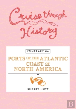 Bertrand.pt - Cruise Through History - Itinerary 06 - Ports Of The Atlantic Coast Of North America