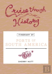 Cruise Through History:  Ports Of South America