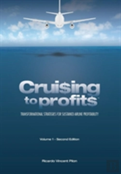 Bertrand.pt - Cruising To Profits, Volume 1 - Second Edition: Transformational Strategies For Sustained Airline Profitability