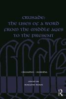 Crusade: The Uses Of A Word From The Middle Ages To The Present