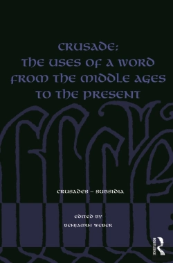 Bertrand.pt - Crusade: The Uses Of A Word From The Middle Ages To The Present