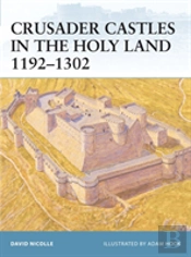 Crusader Castles In The Holy Land 1192â€“1302