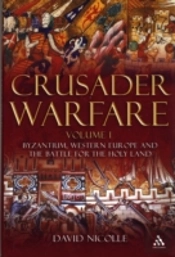 Crusader Warfarebyzantium, Western Europe And The Battle Of The Holy Land