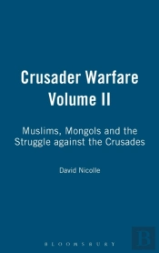 Crusader Warfaremuslims, Mongols And The Struggle Against The Crusades