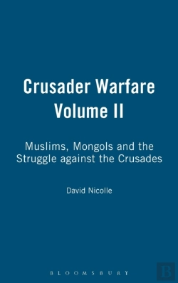 Bertrand.pt - Crusader Warfaremuslims, Mongols And The Struggle Against The Crusades