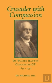 Crusader With Compassion: Dr Walter Hadw