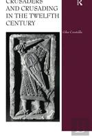 Crusaders And Crusading In The Twelfth Century