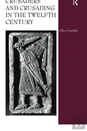 Crusaders And Crusading In The Twelfth Century