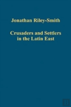 Bertrand.pt - Crusaders And Settlers In The Latin East