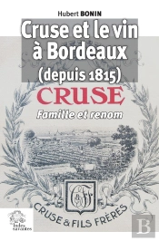Cruse Et Le Vin À Bordeaux (Depuis 1815/1819) : Famille, Esprit D'Entreprise, Renom Et Internationalisation