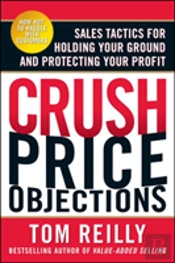 Crush Price Objections: Sales Tactics For Holding Your Ground And Protecting Your Profit