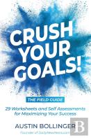 Crush Your Goals! The Field Guide