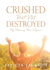 Crushed But Not Destroyed