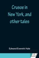 Crusoe In New York, And Other Tales