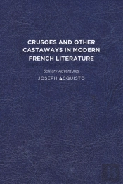 Crusoes And Other Castaways In Modern French Literature