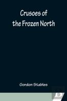 Crusoes Of The Frozen North