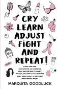 Cry, Learn, Adjust, Fight, And Repeat!