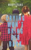 Crying Won'T Bring Her Back
