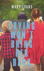 Crying Won'T Bring Her Back