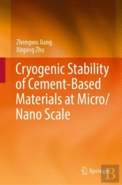 Cryogenic Stability Of Cement-Based Materials At Micro/Nano Scale