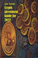 Crypto Investment Guide For 2022