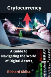 Cryptocurrency: A Guide To Navigating The World Of Digital Assets