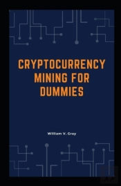 Cryptocurrency Mining For Dummies