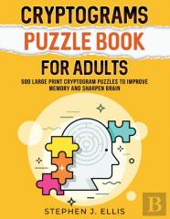 Cryptograms Puzzle Book For Adults - 500 Large Print Cryptogram Puzzles To Improve Memory And Sharpen Brain