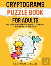 Cryptograms Puzzle Book For Adults - 500 Large Print Cryptogram Puzzles To Improve Memory And Sharpen Brain
