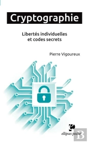 Cryptographie. Libertés Individuelles Et Codes Secrets