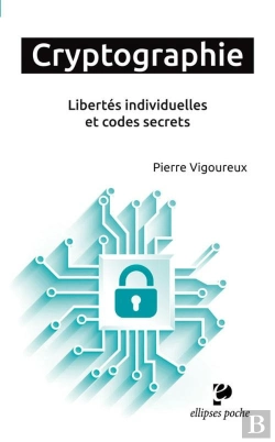 Bertrand.pt - Cryptographie. Libertés Individuelles Et Codes Secrets
