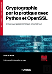Cryptographie Par La Pratique Avec Python Et Openssl : Cours Et Applications Concrètes
