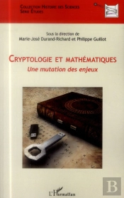 Cryptologie Et Mathématiques ; Une Mutation Des Enjeux