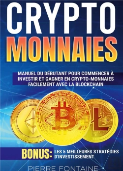 Bertrand.pt - Cryptomonnaies - Manuel Complet Du Debutant Pour Commencer A Investir Et Gagner En Crypto-Monnaies F