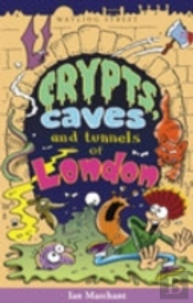 Crypts, Caves And Tunnels Of London