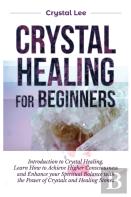 Crystal Healing For Beginners