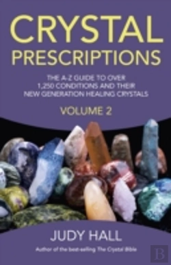 Bertrand.pt - Crystal Prescriptions Volume 2 Â€“ The Aâ€“Z Guide To Over 1,250 Conditions And Their New Generation Healing Crystals