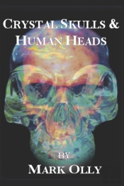 Crystal Skulls & Human Heads