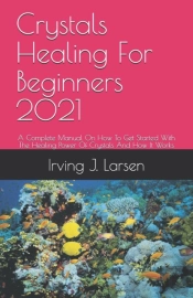 Crystals Healing For Beginners 2021