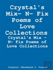 Crystal'S Mix- N- Fix Poems Of Love Collections (Newly Revised)
