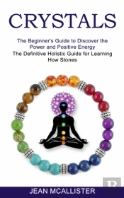 Crystals: The Definitive Holistic Guide