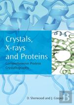 Crystals, X-Rays And Proteins