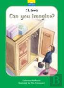 C.S. Lewis; Can You Imagine?
