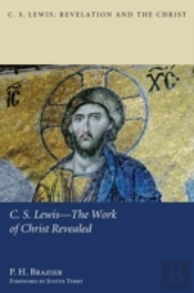 C.S. Lewis-The Work Of Christ Revealed