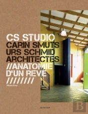 Cs Studio : Carin Smuts, Urs Schmid Architectes ; Anatomie D'Un Rêve