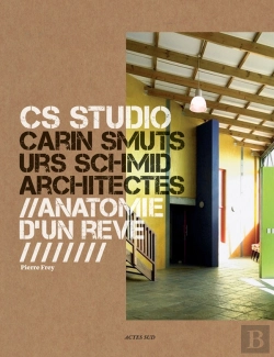 Bertrand.pt - Cs Studio : Carin Smuts, Urs Schmid Architectes ; Anatomie D'Un Rêve