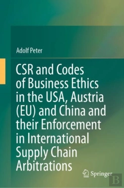 Bertrand.pt - Csr And Codes Of Business Ethics In The Usa, Austria (Eu) And China And Their Enforcement In International Supply Chain Arbitrations